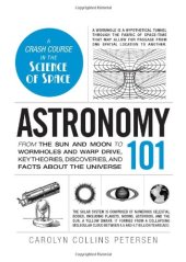 book Astronomy 101: From the Sun and Moon to Wormholes and Warp Drive, Key Theories, Discoveries, and Facts about the Universe