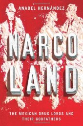 book Narcoland: The Mexican Drug Lords And Their Godfathers