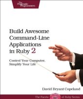 book Build Awesome Command-Line Applications in Ruby 2: Control Your Computer, Simplify Your Life