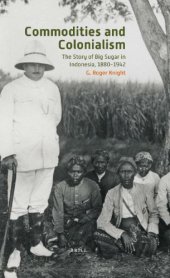 book Commodities and Colonialism: The Story of Big Sugar in Indonesia, 1880-1942