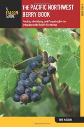 book The Pacific Northwest Berry Book, 2nd: Finding, Identifying, and Preparing Berries throughout the Pacific Northwest