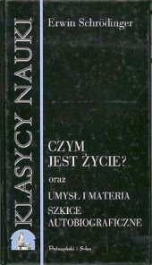 book Czym jest życie? Umysł i materia. Szkice autobiograficzne