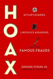 book Hoax: Hitler's Diaries, Lincoln's Assassins, and Other Famous Frauds