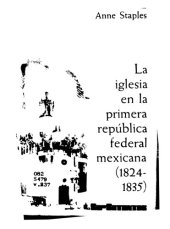 book La Iglesia en la Primera República Federal Mexicana (1824-1835)