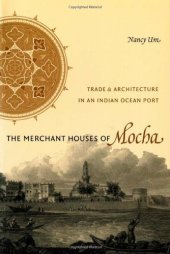 book The Merchant Houses of Mocha: Trade and Architecture in an Indian Ocean Port