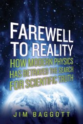 book Farewell to Reality: How Modern Physics Has Betrayed the Search for Scientific Truth