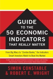 book The WSJ Guide to the 50 Economic Indicators That Really Matter: From Big Macs to "Zombie Banks," the Indicators Smart Investors Watch to Beat the Market