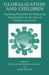 book Globalization and Children: Exploring Potentials for Enhancing Opportunities in the Lives of Children and Youth