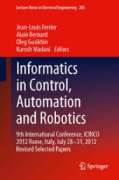 book Informatics in Control, Automation and Robotics: 9th International Conference, ICINCO 2012 Rome, Italy, July 28-31, 2012 Revised Selected Papers