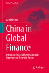 book China in Global Finance: Domestic Financial Repression and International Financial Power