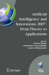 book Artificial Intelligence and Innovations 2007: from Theory to Applications: Proceedings of the 4th IFIP International Conference on Artificial Intelligence Applications and Innovations (AIAI 2007)