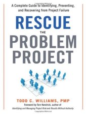 book Rescue the Problem Project: A Complete Guide to Identifying, Preventing, and Recovering from Project Failure