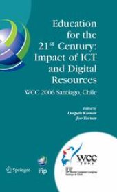 book Education for the 21st Century — Impact of ICT and Digital Resources: IFIP 19th World Computer Congress, TC-3, Education, August 21–24, 2006, Santiago, Chile