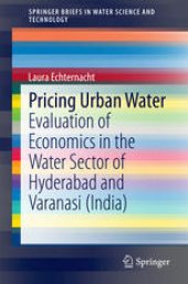 book Pricing Urban Water: Evaluation of Economics in the Water Sector of Hyderabad and Varanasi (India)