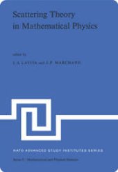 book Scattering Theory in Mathematical Physics: Proceedings of the NATO Advanced Study Institute held at Denver, Colo., U.S.A., June 11–29, 1973