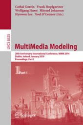 book MultiMedia Modeling: 20th Anniversary International Conference, MMM 2014, Dublin, Ireland, January 6-10, 2014, Proceedings, Part I