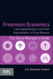 book Freemium Economics. Leveraging Analytics and User Segmentation to Drive Revenue