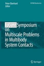 book IUTAM Symposium on Multiscale Problems in Multibody System Contacts: Proceedings of the IUTAM Symposium held in Stuttgart, Germany, February 20–23, 2006