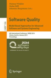 book Software Quality. Model-Based Approaches for Advanced Software and Systems Engineering: 6th International Conference, SWQD 2014, Vienna, Austria, January 14-16, 2014. Proceedings