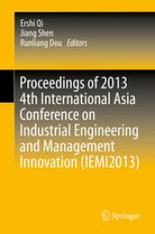 book Proceedings of 2013 4th International Asia Conference on Industrial Engineering and Management Innovation (IEMI2013)