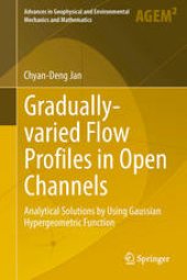 book Gradually-varied Flow Profiles in Open Channels: Analytical Solutions by Using Gaussian Hypergeometric Function