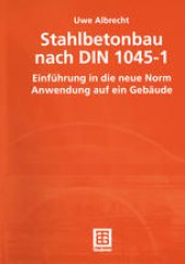 book Stahlbetonbau nach DIN 1045-1: Einführung in die neue Norm Anwendung auf ein Gebäude