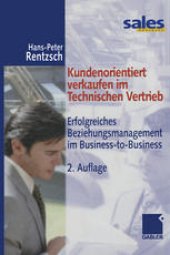 book Kundenorientiert verkaufen im Technischen Vertrieb: Erfolgreiches Beziehungsmanagement im Business-to-Business