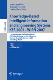 book Knowledge-Based Intelligent Information and Engineering Systems: 11th International Conference, KES 2007, XVII Italian Workshop on Neural Networks, Vietri sul Mare, Italy, September 12-14, 2007, Proceedings, Part III