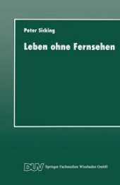 book Leben ohne Fernsehen: Eine qualitative Nichtfernseherstudie