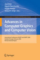 book Advances in Computer Graphics and Computer Vision: International Conferences VISAPP and GRAPP 2006, Setúbal, Portugal, February 25-28, 2006, Revised Selected Papers