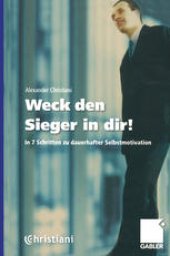 book Weck den Sieger in dir!: In 7 Schritten zu dauerhafter Selbstmotivation