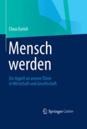 book Mensch werden: Ein Appel an unsere Eliten in Wirtschaft und Gesellschaft