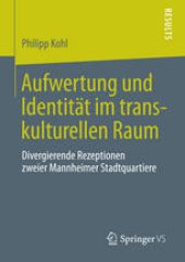 book Aufwertung und Identität im transkulturellen Raum: Divergierende Rezeptionen zweier Mannheimer Stadtquartiere