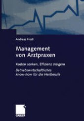 book Management von Arztpraxen: Kosten senken, Effizienz steigern. Betriebswirtschaftliches know-how für die Heilberufe