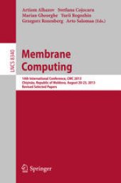 book Membrane Computing: 14th International Conference, CMC 2013, Chişinău, Republic of Moldova, August 20-23, 2013, Revised Selected Papers