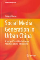 book Social Media Generation in Urban China: A Study of Social Media Use and Addiction among Adolescents