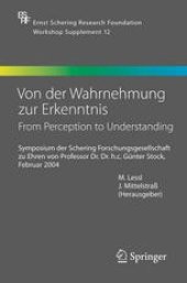 book Von der Wahrnehmung zur Erkenntnis — From Perception to Understanding: Symposium der Schering Forschungsgesellschaft zu Ehren von Prof. Dr. Dr. h.c. Günter Stock, Februar 2004