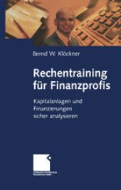 book Rechentraining für Finanzprofis: Kapitalanlagen und Finanzierungen sicher analysieren