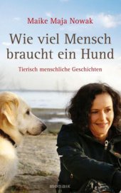 book Wie viel Mensch braucht ein Hund: Tierisch menschliche Geschichten (German Edition)