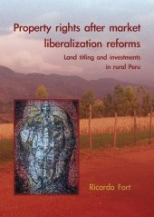 book Property rights after market liberalization reforms: Land titling and investments in rural Peru