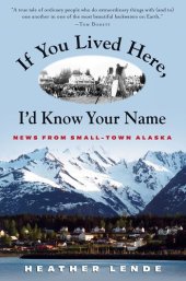 book If You Lived Here, I'd Know Your Name: News from Small-Town Alaska