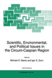 book Scientific, Environmental, and Political Issues in the Circum-Caspian Region