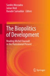 book The Biopolitics of Development: Reading Michel Foucault in the Postcolonial Present