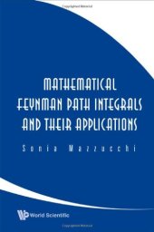 book Mathematical Feynman Path Integrals and Their Applications