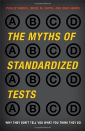 book The Myths of Standardized Tests: Why They Don't Tell You What You Think They Do