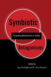 book Symbiotic Antagonisms: Competing Nationalisms in Turkey