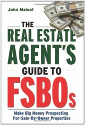 book The Real Estate Agent's Guide to FSBOs: Make Big Money Prospecting For Sale By Owner Properties