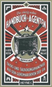 book Das einzig wahre Handbuch für Agenten. Tricks und Täuschungsmanöver aus den Geheimarchiven der CIA