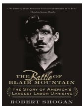 book The Battle of Blair Mountain: The Story of America's Largest Labor Uprising