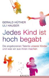 book Jedes Kind ist hoch begabt: Die angeborenen Talente unserer Kinder und was wir aus ihnen machen